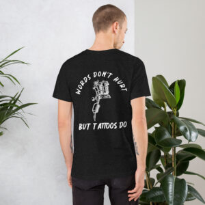 Tattoos Hurt Unisex t-shirt